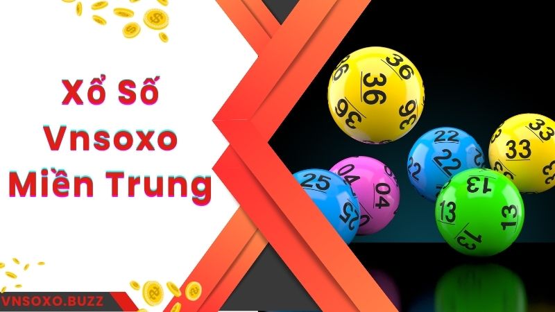 Thả ga tham gia cược số miền Trung cùng xổ số Vnsoxo