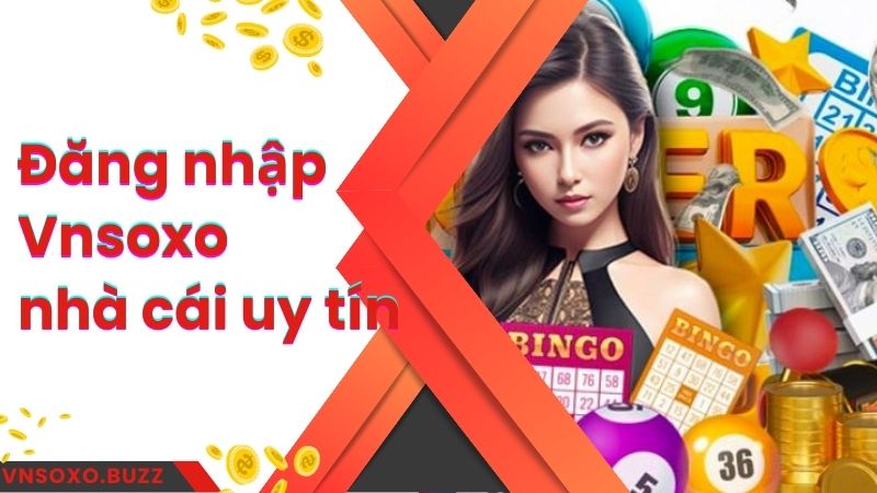 Đăng nhập Vnsoxo nhà cái uy tín