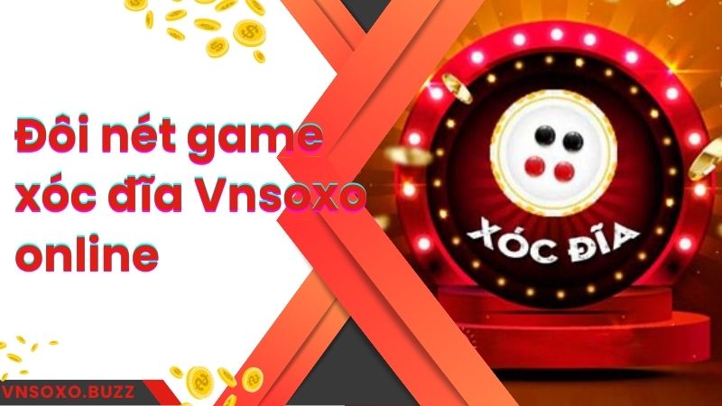 Đôi nét game xóc đĩa Vnsoxo online