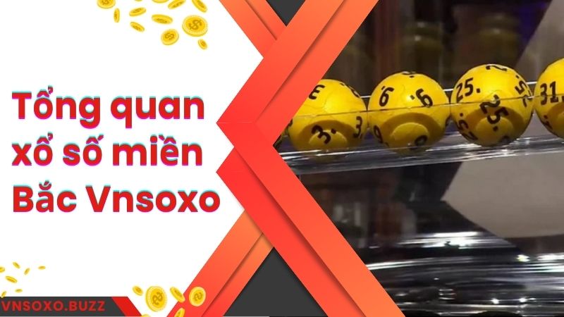 Tổng quan xổ số miền Bắc Vnsoxo