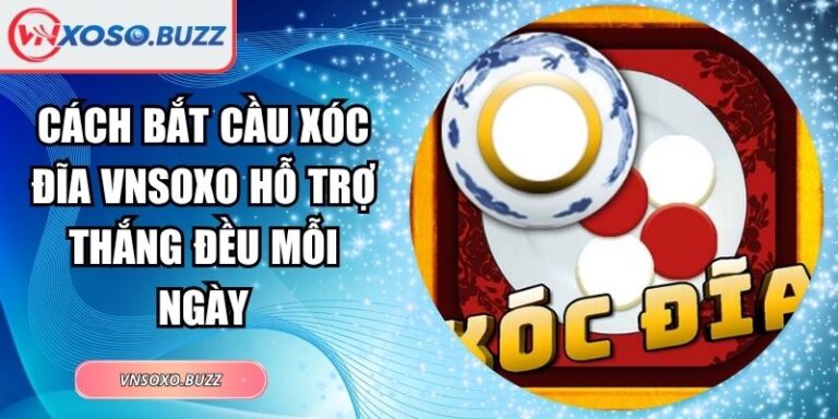Cách bắt cầu Xóc Đĩa VNSOXO