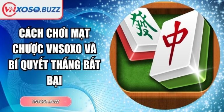 Cách chơi Mạt Chược VNSOXO