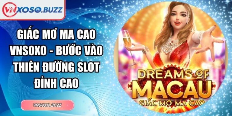 Giấc Mơ Ma Cao VNSOXO