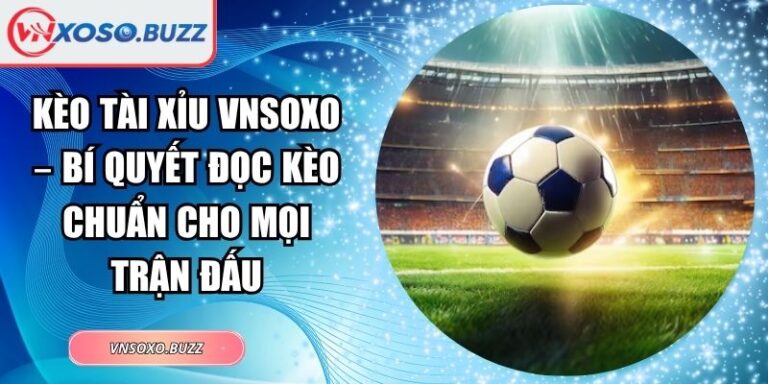 Kèo tài xỉu VNSOXO