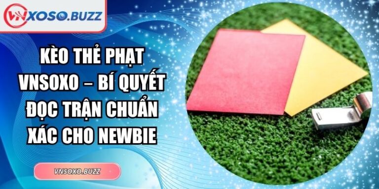 Kèo thẻ phạt VNSOXO