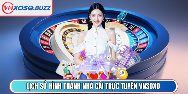 Lịch sử hình thành nhà cái trực tuyến VNSOXO